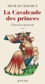 La Cavalcade Des Princes : Cheval Et Pouvoir - Preview
