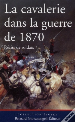 Capa do artigo La Cavalerie Dans La Guerre De 1870 ; Récits De Soldats