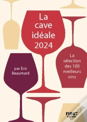 La Cave Idéale : La Sélection Des 100 Meilleurs Vins (Édition 2024)