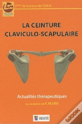 La Ceinture Claviculo-Scapulaire ; Actualités Thérapeutiques ; 3èmes Recontres De L'I.M.M.