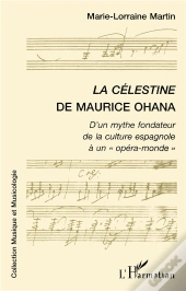 La Célestine De Maurice Ohana ; D'Un Mythe Fondateur De La Culture Espagnole À Un Opéra-Monde