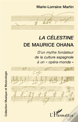 Capa do artigo La Célestine De Maurice Ohana ; D'Un Mythe Fondateur De La Culture Espagnole À Un Opéra-Monde