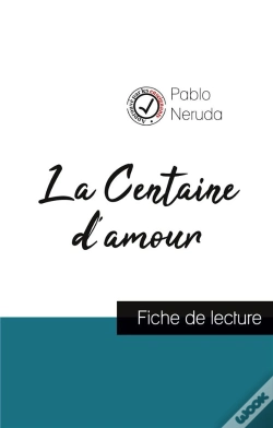 Capa do artigo La Centaine D'Amour De Pablo Neruda ; Fiche De Lecture Et Analyse Complète De L'Oeuvre