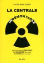 La Centrale Indémontable ; Petite Histoire Explosive Du Nucléaire Français - Preview