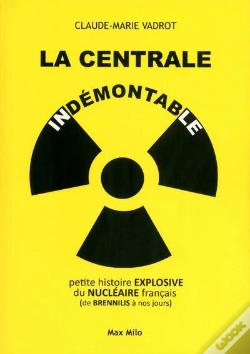 Capa do artigo La Centrale Indémontable ; Petite Histoire Explosive Du Nucléaire Français