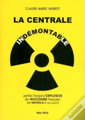 Capa do artigo La Centrale Indémontable ; Petite Histoire Explosive Du Nucléaire Français