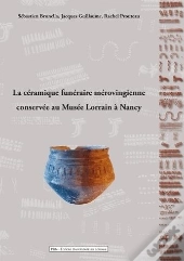La Ceramique Funeraire Merovingienne Conservee Au Musee Lorrain A Nan Cy