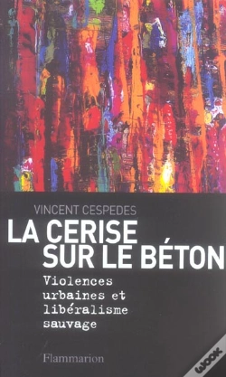 Capa do artigo La Cerise Sur Le Beton ; Violences Urbaines Et Liberalisme Sauvage
