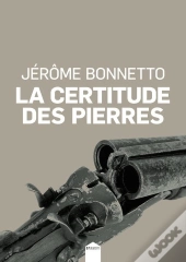 La Certitude Des Pierres