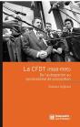 La Cfdt (1968-1995) ; De L'Autogestion Au Syndicalisme De Proposition - Preview