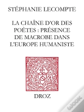 La Chaîne D'Or Des Poètes ; Présence De Macrobe Dans L'Europe Humaniste