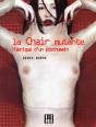 La Chair Mutante ; Fabrique D'Un Posthumain - Preview