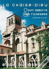 La Chaise-Dieu, Son Abbaye Et Ses Richesses