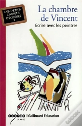 La Chambre De Vincent ; Ecrire Avec Les Peintres