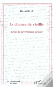 La Chance De Vieillir ; Essai De Gerontologie Sociale