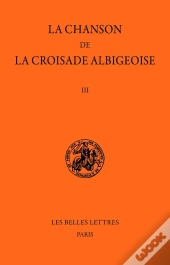 La Chanson De La Croisade Albigeoise Tome 3