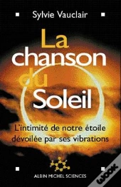 La Chanson Du Soleil ; L'Intimité De Notre Étoile Dévoilée Par Ses Vibrations