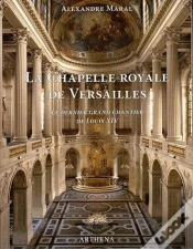 Capa do artigo La Chapelle Royale De Versailles ; Le Dernier Grand Chantier De Louis Xiv