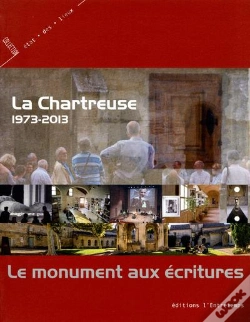 Capa do artigo La Chartreuse ; 1973-2013 ; Le Monument Aux Écritures