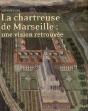 La Chartreuse De Marseille : Une Vision Retrouvee - Preview