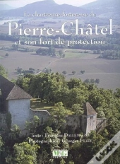 La Chartreuse-Forteresse De Pierre-Châtel Et Son Fort De Protection