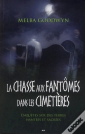 La Chasse Aux Fantomes Dans Les Cimetieres