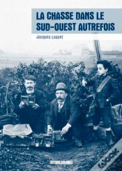 Capa do artigo La Chasse Dans Le Sud-Ouest Autrefois