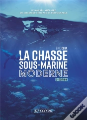 Capa do artigo La Chasse Sous-Marine Moderne ; Le Manuel Amélioré Du Chasseur Efficace Et Responsable (3e Édition)