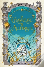 La Chasseuse Et L'Alchimiste