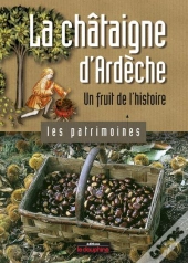 La Châtaigne D'Ardèche Un Fruit De L'Histoire
