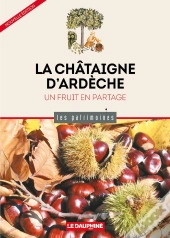 La Châtaigne D'Ardèche : Un Fruit En Partage