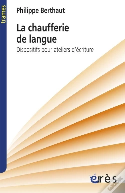 Capa do artigo La Chaufferie De La Langue ; Dispositifs Pour Ateliers D'Ecriture