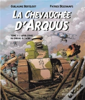 La Chevauchée D'Arquus Tome 1 : 1898-1940, Du Cheval À L'Acier