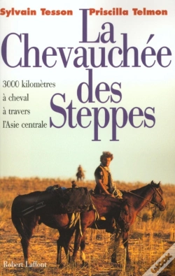 Capa do artigo La Chevauchée Des Steppes ; 3000 Km À Cheval À Travers L'Asie Centrale