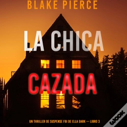 Capa do artigo La Chica Cazada (Un Thriller De Suspense Fbi De Ella Dark - Libro 3)