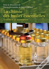 La Chimie Des Huiles Essentielles ; Tradition Et Innovation