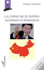 La Chine De Xi Jinping ; Ambitions Et Résistances