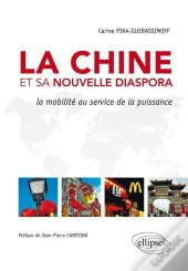 La Chine Et Sa Nouvelle Diaspora. La Mobilité Au Service De La Puissance