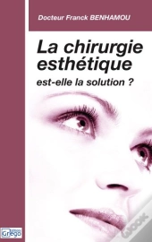 La Chirurgie Esthétique Est-Elle La Solution ?