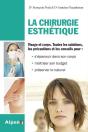 La Chirurgie Esthétique : Visage Et Corps, Toutes Les Solutions, Les Précautions Et Les Conseils Pour : S'Épanouir Dans Son Corps, Maîtriser Son Budget Et Préserver Le Naturel - Preview