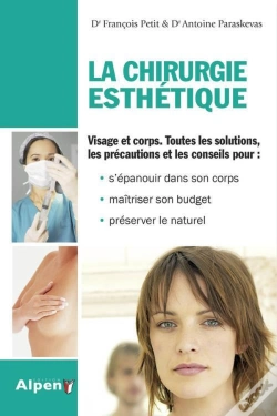 Capa do artigo La Chirurgie Esthétique : Visage Et Corps, Toutes Les Solutions, Les Précautions Et Les Conseils Pour : S'Épanouir Dans Son Corps, Maîtriser Son Budget Et Préserver Le Naturel