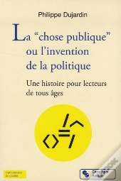 La Chose Publique ; L'Invention De La Politique