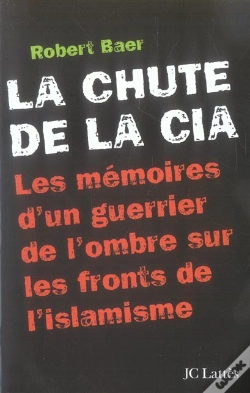 Capa do artigo La Chute De La C.I.A. ; Les Memoires D'Un Guerrier De L'Ombre Sur Les Fronts De L'Islamisme