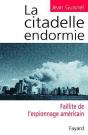 La Citadelle Endormie : Faillite De L'Espionnage Américain - Preview
