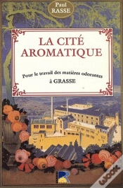 Capa do artigo La Cité Aromatique ; Pour Le Travail Des Matières Odorantes À Grasse