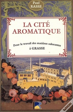 Capa do artigo La Cité Aromatique ; Pour Le Travail Des Matières Odorantes À Grasse