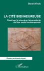 La Cité Bienheureuse : Essai Sur La Structure Inconsciente Du Lien Social Contemporain - Preview