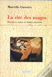 La Cite Des Mages ; Penser La Magie En Grece Ancienne