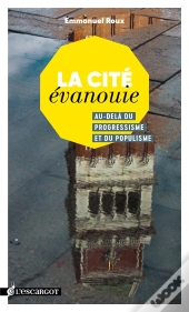 La Cité Évanouie ; Au-Delà Du Progressisme Et Du Populisme