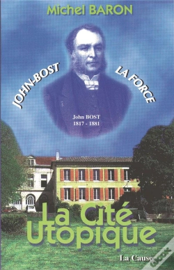 Capa do artigo La Cité Utopique : John Bost, La Force